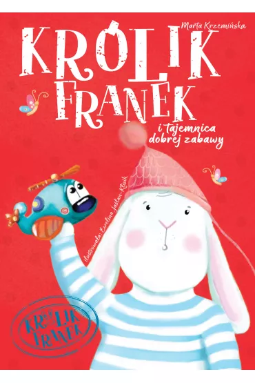 Kr�lik Franek i tajemnica dobrej zabawy. Tom 2 - Marta Krzemi�ska