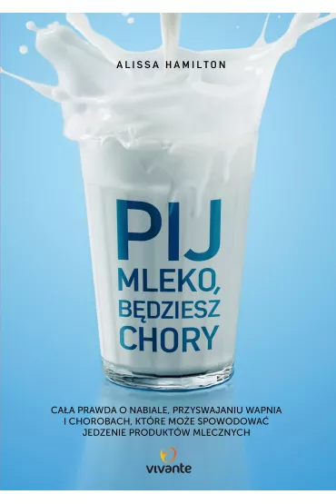 Pij mleko, b�dziesz chory - Alissa Hamilton