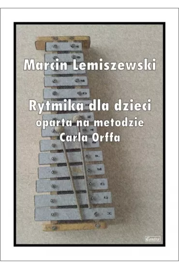 Rytmika dla dzieci oparta na metodzie Carla Orffa - Marcin Lemiszewski