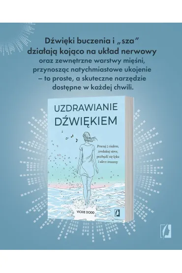 Uzdrawianie d�wi�kiem. Pracuj z cia�em, zredukuj stres, pozb�d� si� l�ku i ulecz traumy - Vickie Dodd
