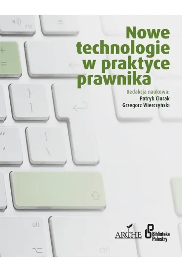 Nowe technologie w praktyce prawnika - Grzegorz Wierczy�ski, Patryk Ciurak