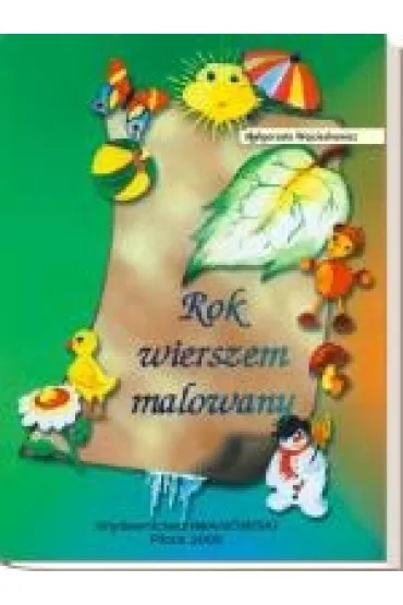 Rok wierszem malowany - Iza Weron ilustracje, Ma�gorzata Wojciechowicz