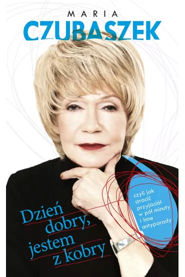 eBook Dzie� dobry, jestem z kobry, czyli jak straci� przyjaci� w p� minuty i inne antyporady mobi epub - Maria Czubaszek