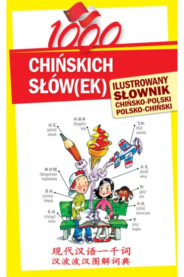 1000 chi�skich s��w(ek). Ilustrowany s�ownik chi�sko-polski polsko-chi�ski