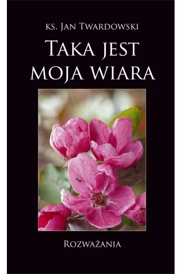 Taka jest moja wiara - Jan Twardowski