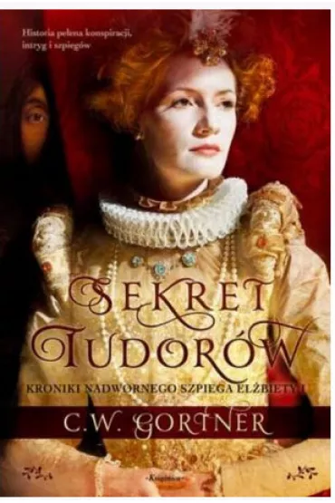 Sekret Tudor�w - Christopher Gortner