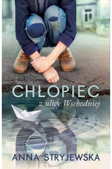 Ch�opiec z ulicy wschodniej - Anna Stryjewska