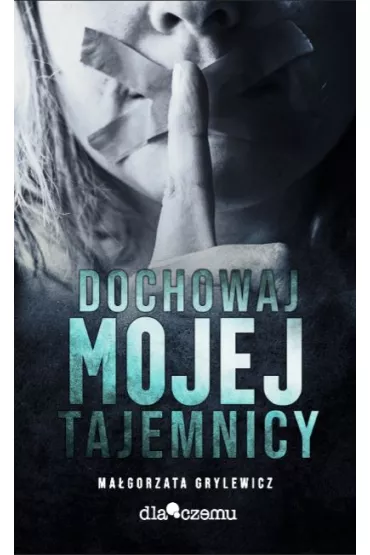 Dochowaj mojej tajemnicy - Ma�gorzata Grylewicz