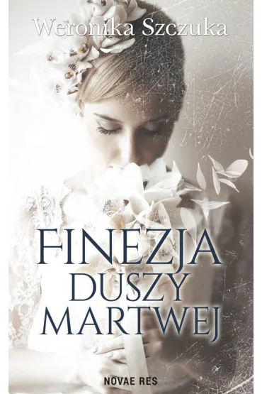 Finezja duszy martwej - Weronika Szczuka