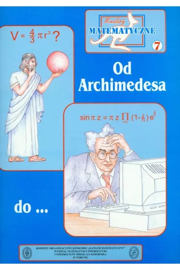 Miniatury matematyczne 07 Od Archimedesa do... - Pawe� Jarek, Miros�aw Uscki, Piotr Nodzy�ski, Zbigniew Bobi�ski, Jarek Pawe�, Lev Kourliandtchik