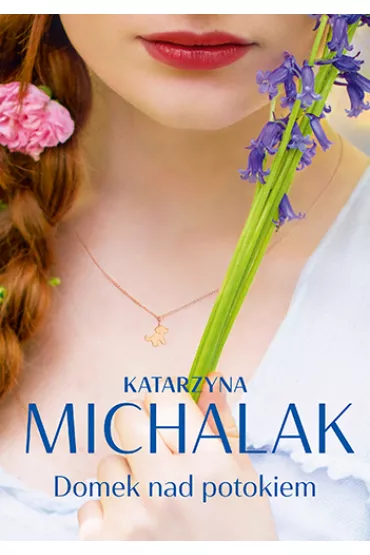 Domek nad potokiem - Katarzyna Michalak
