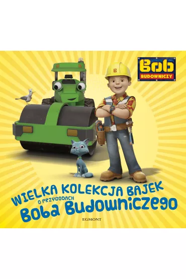 Wielka kolekcja bajek o Bobie Budowniczym - Marta Jamr�giewicz