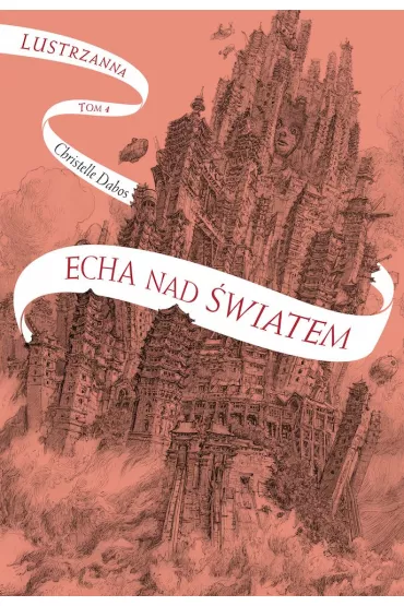 Echa nad �wiatem Lustrzanna Tom 4 - Christelle Dabos