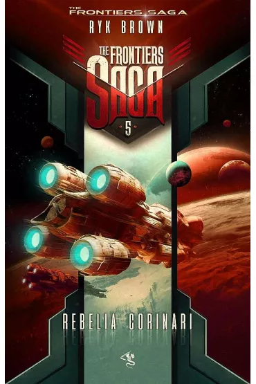 Rebelia Corinari. The Frontiers Saga. Tom 5 - Ryk Brown