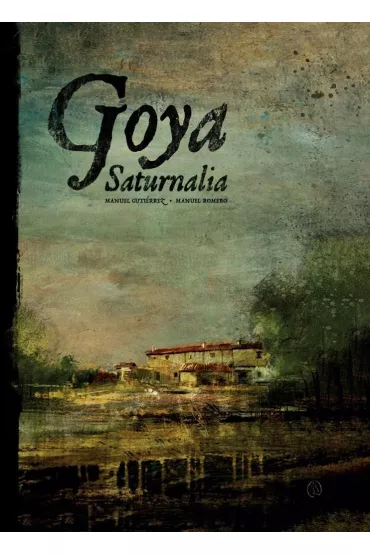 Goya. Saturnalia - Manuel Gutierrez, Manuel Romero