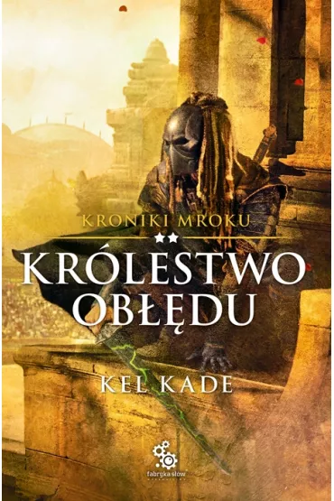 Kr�lestwo ob��du. Kroniki Mroku. Tom 2 - Kel Kade
