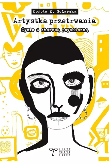 Artystka przetrwania. O �yciu z chorob� psychiczn� - Dorota K. Solarska