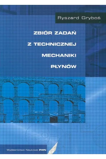 Zbi�r zada� z technicznej mechaniki p�yn�w - Ryszard Grybo�