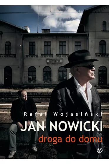 Jan Nowicki. Droga do domu - Rafa� Wojasi�ski