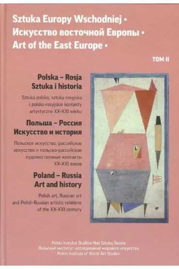 Polska i Rosja. Sztuka i historia. Sztuka Europy Wschodniej. Tom 2