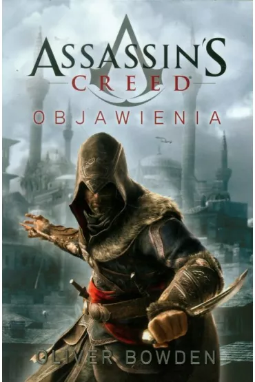 Objawienia. Assassins Creed. Tom 4 - Oliver Bowden
