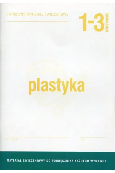 Plastyka 1-3. Dotacyjny materia� �wiczeniowy. Gimnazjum - Beata Kubicka
