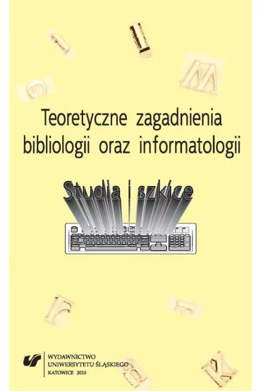 Teoretyczne zagadnienia bibliologii oraz informatologii - Red El�bieta  Gondek