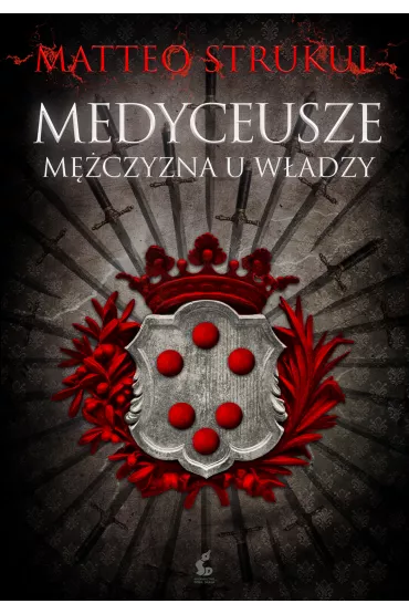 M�czyzna u w�adzy. Medyceusze. Tom 2 - Matteo Strukul