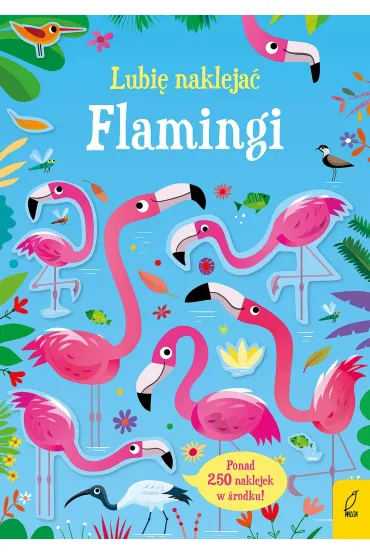 Lubi� nakleja�. Flamingi - Kirsteen Robson