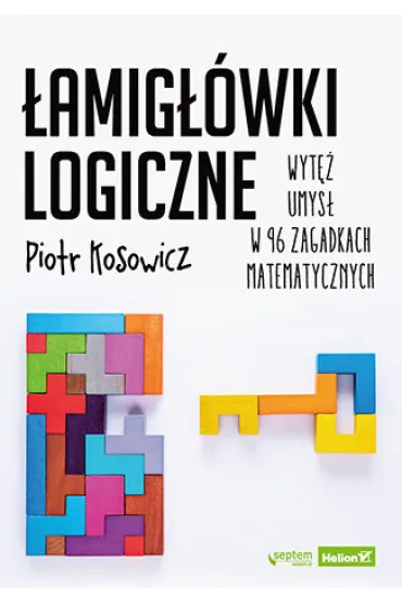 �amig��wki logiczne. Wyt� umys� w 96 zagadkach matematycznych - Piotr Kosowicz