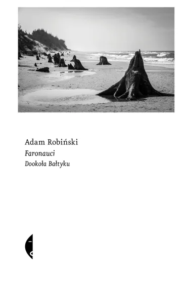 Faronauci. Dooko�a Ba�tyku - Adam Robi�ski