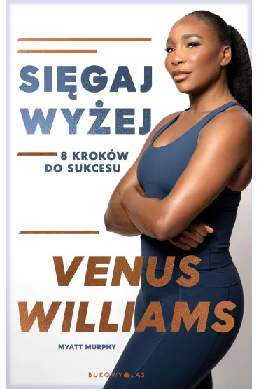 eBook Si�gaj wy�ej. 8 krok�w do sukcesu mobi epub - Murphy  Myatt, Venus Williams