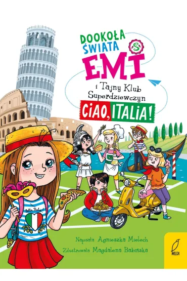 eBook Emi i Tajny Klub Superdziewczyn. Dooko�a �wiata. Ciao, Italia. Tom 7 mobi epub - Agnieszka Mielech