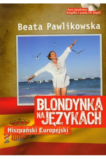 Blondynka na j�zykach. Hiszpa�ski Europejski + CD MP3 - Beata Pawlikowska