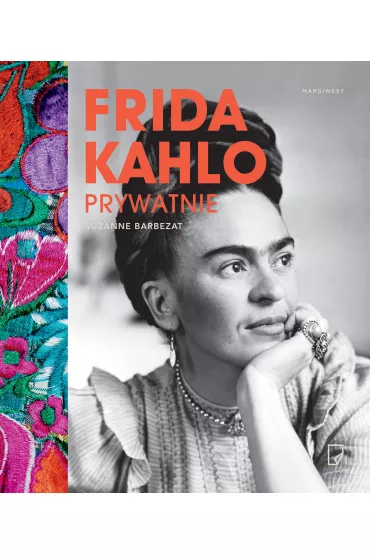 Frida Kahlo prywatnie - Suzanne Barbezat