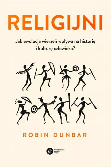 Religijni. Jak ewolucja wierze� wp�ywa na histori� i kultur� cz�owieka? - Robin Dunbar