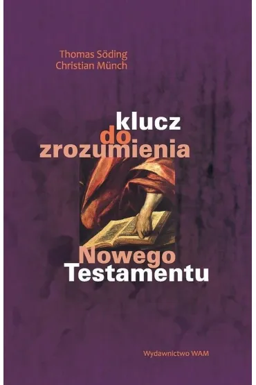Klucz do zrozumienia Nowego Testamentu - T Soching, Munch Ch