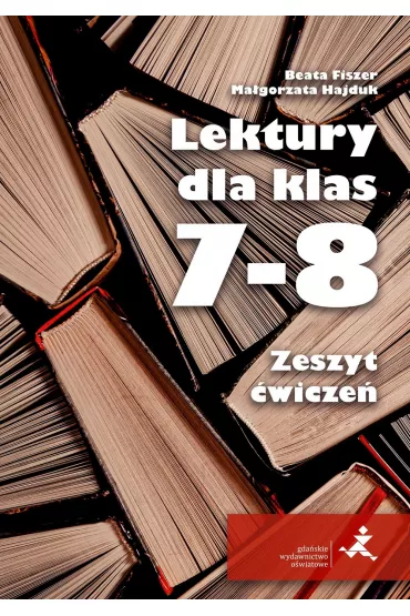 Lektury dla klas 7–8. Zeszyt �wicze�