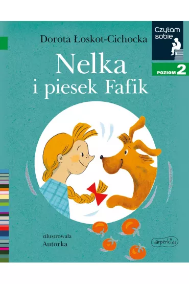 Nelka i piesek Fafik. Czytam sobie. Poziom 2 - Dorota oskot-Cichocka