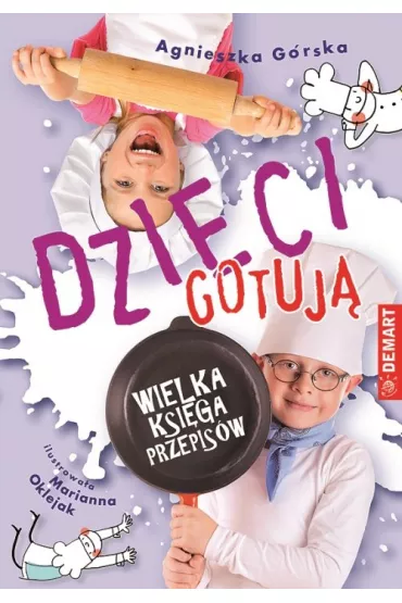 Dzieci gotuj�. Wielka ksi�ga przepis�w - Agnieszka G�rska