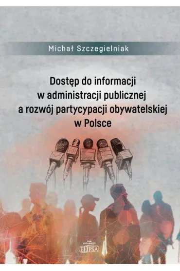 Dostp do informacji w administracji publicznej.. - Micha  Szczegielniak