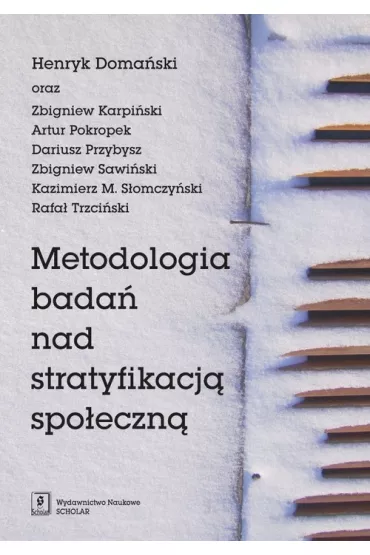 Metodologia bada� nad stratyfikacj� spo�eczn� - Henryk Doma�ski, Zbigniew Karpi�ski, Pokropek Artur i inni