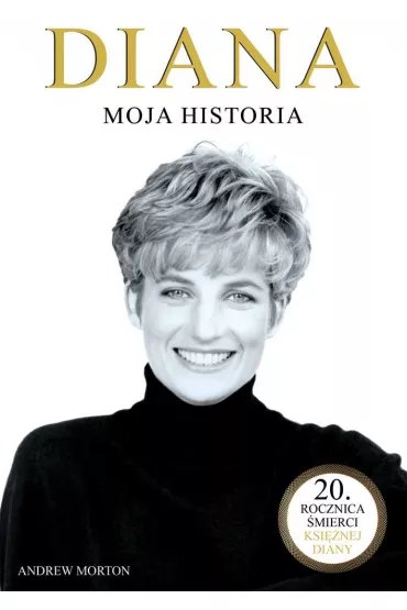 Diana. Moja historia - Andrew Morton