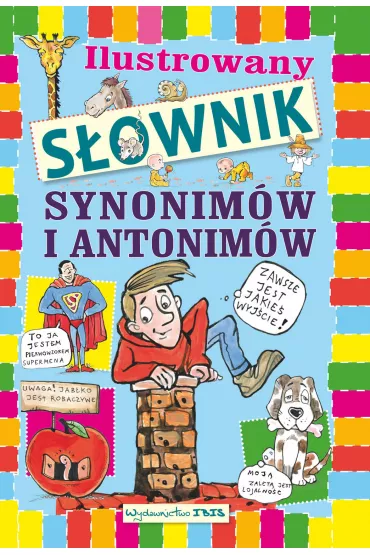 Ilustrowany s�ownik synonim�w i antonim�w - Agnieszka No�y�ska-Demianiuk