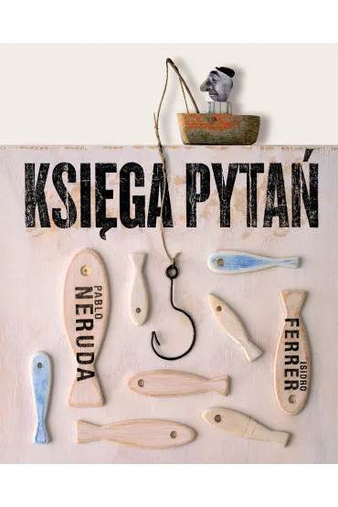Ksi�ga pyta� - Isidro Ferrer, Pablo Neruda