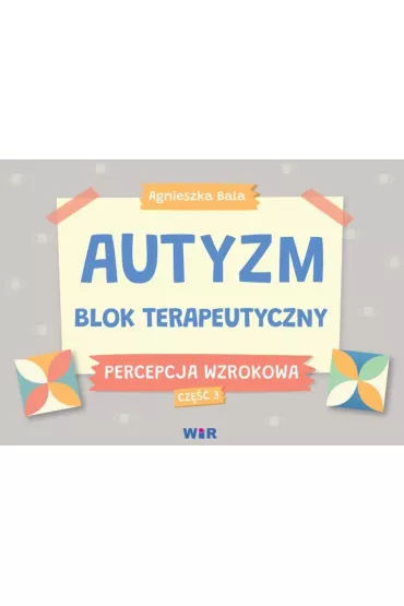 Autyzm blok terapeutyczny Percepcja wzrokowa cz�� 3 - Agnieszka Bala