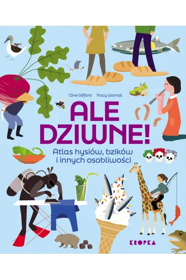 Ale dziwne. Atlas hysi�w, bzik�w i innych osobliwo�ci - Clive Gifford