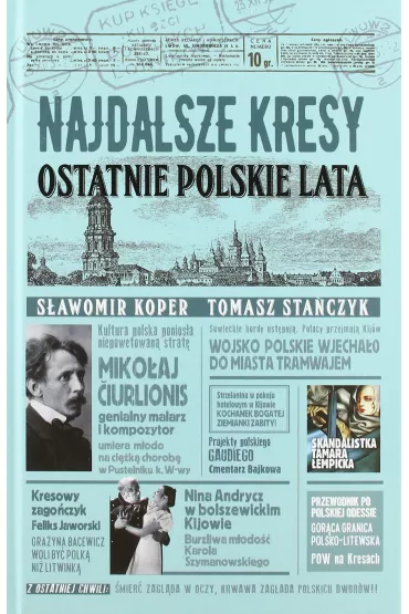 Najdalsze Kresy. Ostatnie polskie lata - S�awomir Koper, Tomasz Sta�czyk
