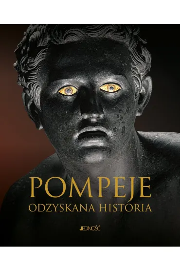 Pompeje. Odzyskana historia
