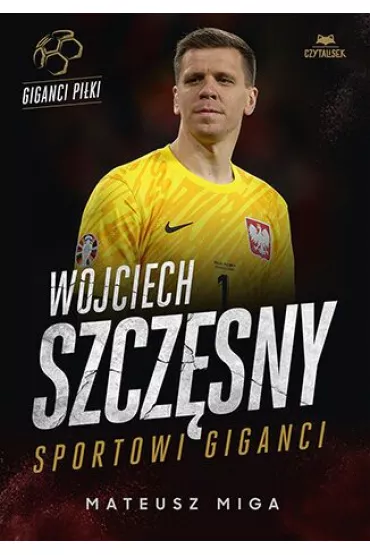 Wojciech Szczsny. Sportowi giganci - Mateusz Miga